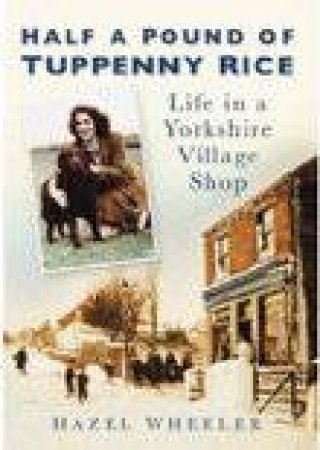 Half a Pound of Tuppenny Rice by HAZEL WHEELER