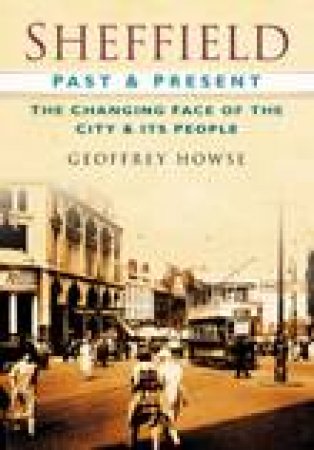 Sheffield Past & Present by GEOFFREY HOWSE