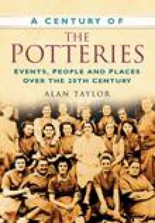 Century of Potteries by ALAN TAYLOR