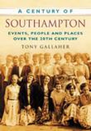 Century of Southampton by TONY GALLAHER