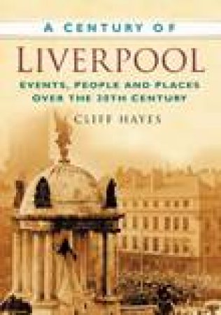 Century of Liverpool by CLIFF HAYES