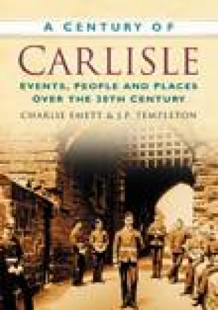 Century of Carlisle by CHARLIE EMETT