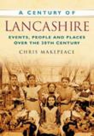 Century of Lancashire by CHRIS MAKEPEACE