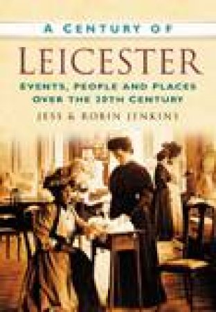 Century of Leicester by ROBIN JENKINS