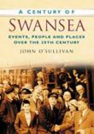 Century of Swansea by JOHN O'SULLIVAN