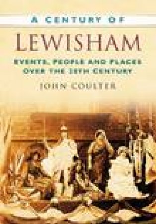 Century of Lewisham by JOHN COULTER