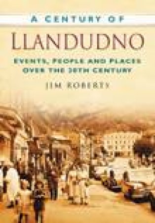 Century of Llandudno by JIM ROBERTS