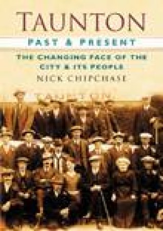 Taunton Past & Present by NICK CHIPCHASE