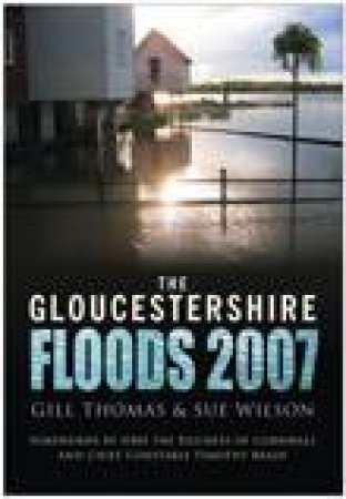 Gloucestershire Floods 2007 by GILL THOMAS