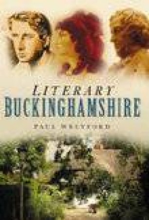 Literary Buckinghamshire by Paul Wreyfor