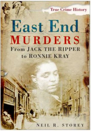 East End Murders by Neil R. Storey