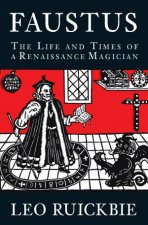 Faustus The Life and Times of a Renaissance Magician