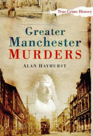 Greater Manchester Murders by Hayhurst Alan