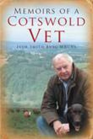 Memoirs of a Cotswold Vet by Ivor Smith