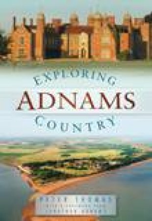 Exploring Adnams Country by PETER THOMAS