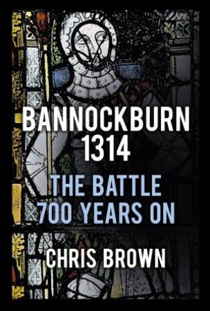 The Battle 700 Years on by Chris Brown