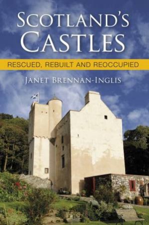 Scotland's Castles by JANET BRENNAN-INGLIS