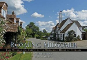 Roaming Midsomer: Walking and Eating in the Murderous Heart of England by MARTIN/ BEHAN