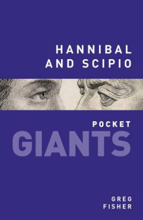 Hannibal and Scipio: pocket GIANTS by GREG FISHER