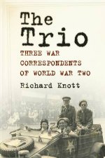 Trio Three War Correspondents of World War Two