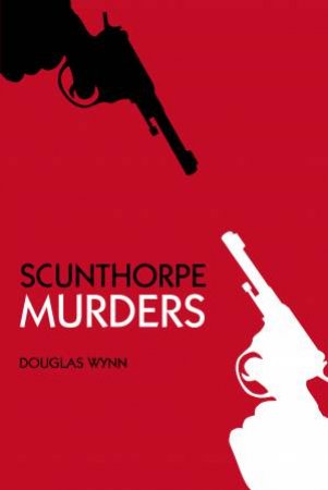 Scunthorpe Murders by DOUGLAS WYNN