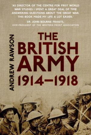 The British Army Handbook 1914-1918 by Andrew Rawson