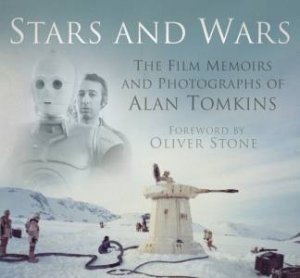 Stars and Wars: The Film Memoirs and Photographs of Alan Tomkins by ALAN TOMKINS