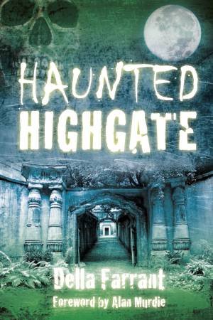 Haunted Highgate by DELLA FARRANT