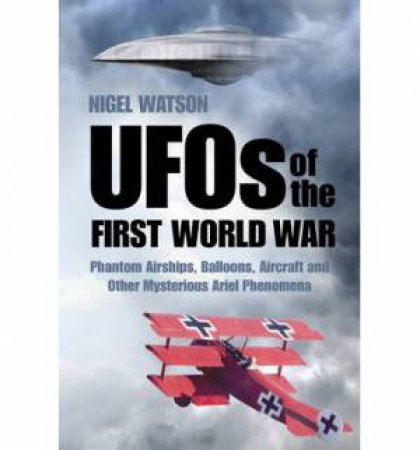 UFOs of the First World War by Nigel Watson