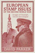 European Stamp Issues of the Second World War Images of Triumph Deceit and Despair