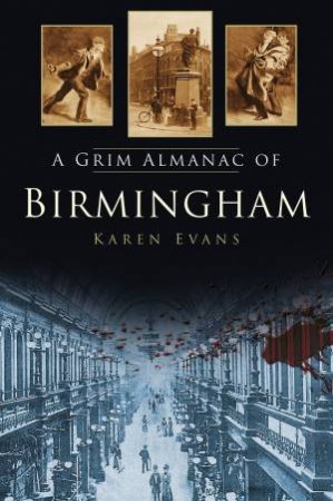 Grim Almanac of Birmingham by KAREN EVANS