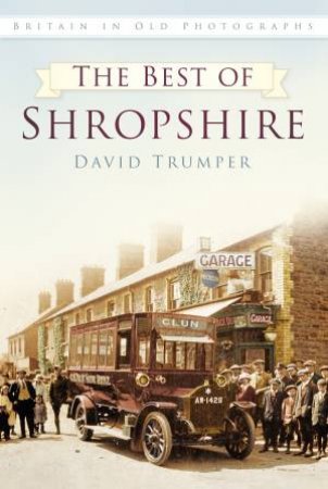 Britain in Old Photographs: The Best of Shropshire by DAVID TRUMPER