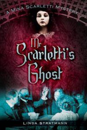 Mr Scarletti's Ghost: A Mina Scarletti Mystery by LINDA STRATMANN