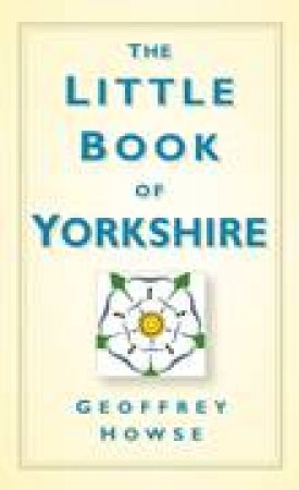 Little Book of Yorkshire by GEOFFREY HOWSE