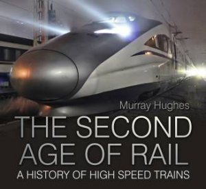 Second Age of Rail by MURRAY HUGHES