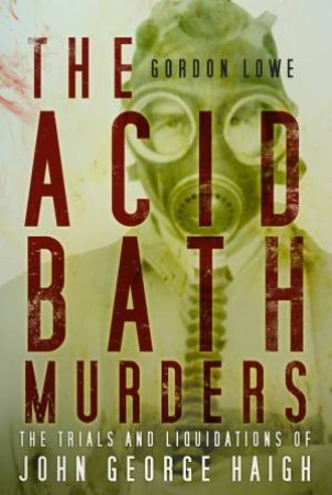 Acid Bath Murders by GORDON LOWE