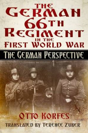 German 66th Regiment in the First World War by KORFES OTTO