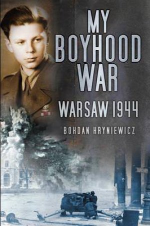 My Boyhood War by BOHDAN HRYNIEWICZ