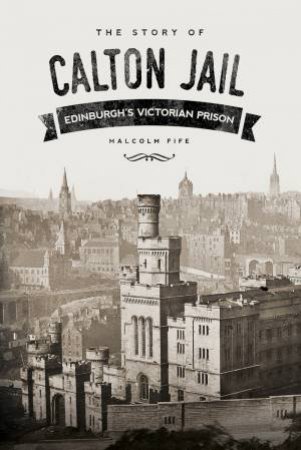 Story of Calton Jail by MALCOLM FIFE