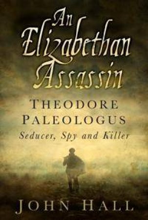 Elizabethan Assassin by JOHN HALL