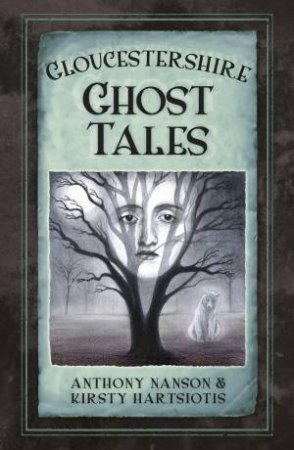 Gloucestershire Ghost Tales by ANTHONY NANSON