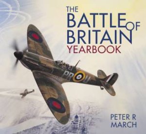 Battle of Britain Yearbook by PETER R MARCH