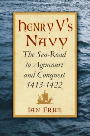 Henry V's Navy by IAN FRIEL