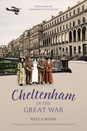 Cheltenham in the Great War by NEELA MANN