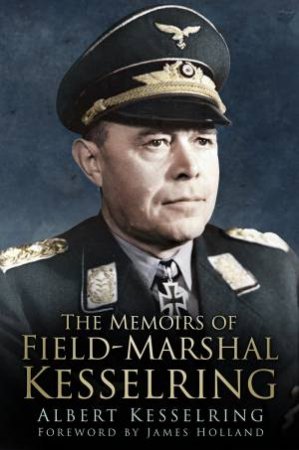 Memoirs of Field Marshal Kesselring by ALBERT KESSELRING