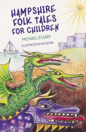 Hampshire Folk Tales for Children by MICHAEL O'LEAR