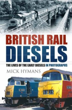 British Rail Diesels by MICK HYMANS