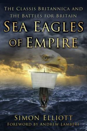 Sea Eagles of Empire by SIMON ELLIOT