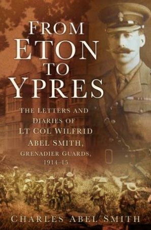 From Eton to Ypres by CHARLES ABEL SMITH