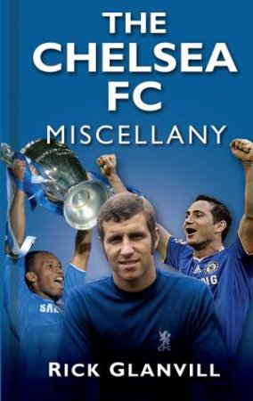 Chelsea FC Miscellany by RICK GLANVILL